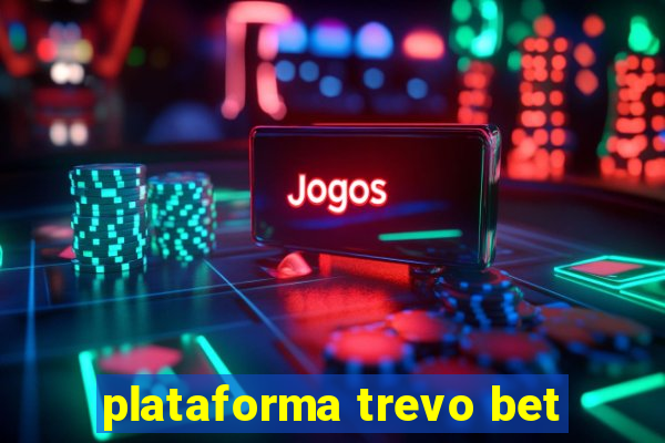 plataforma trevo bet